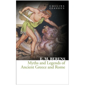 Myths and Legends of Ancient Greece and Rome E. M.