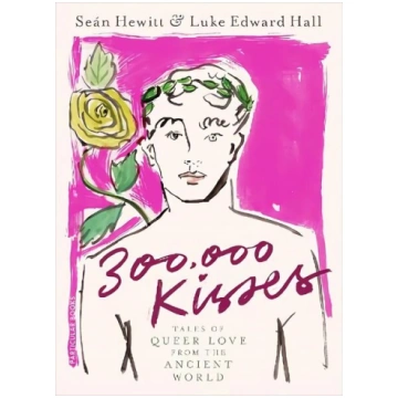 300,000 Kisses: Tales of Queer Love from the Ancie