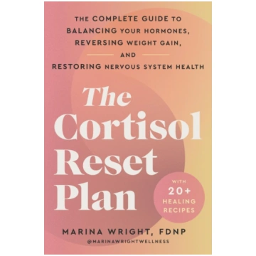 The Cortisol Reset Plan: The Complete Guide to Bal