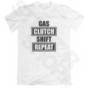T-krekls - Gas Clutch Shift Repeat - Sticker Shop