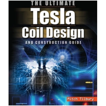 ULTIMATE Tesla Coil Design and Construction Guide