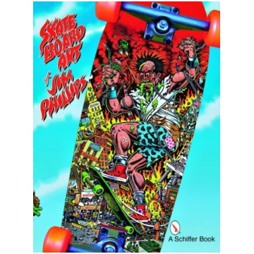 Skateboard Art of Jim Phillips
