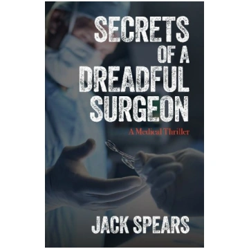 Secrets of a Dreadful Surgeon: A Medical Thriller