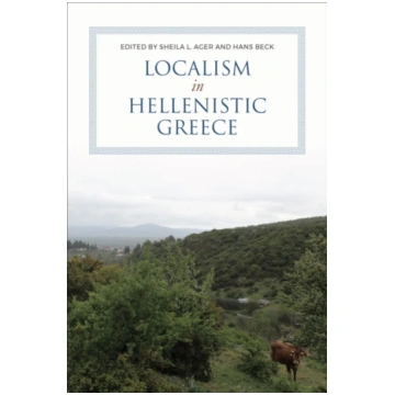 Localism in Hellenistic Greece Sheila Ager