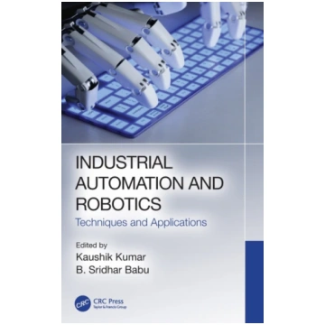 Industrial Automation and Robotics K. Kumar