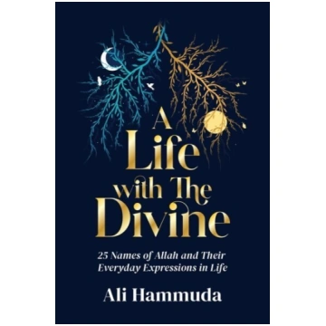 Life with the Divine: 25 Names of Allah and their 