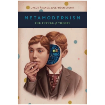 Metamodernism Jason Ananda Josephson Storm
