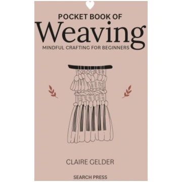 Pocket Book of Weaving: Mindful Crafting for Begin