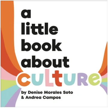 A Little Book About Culture Denise Morales-Soto
