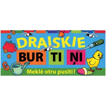 Draiskie burtiņi. Meklē otru pusīti