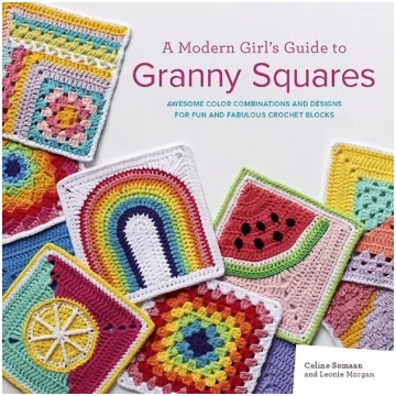 Modern Girl"s Guide to Granny Squares: Awesome Col