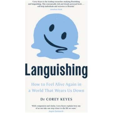 Languishing, How to Feel Alive Again in a World Th