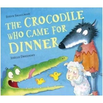 The Crocodile Who Came for Dinner Steve Smallman