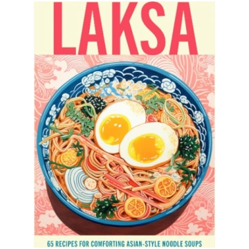 Laksa: 65 recipes for comforting Asian-style noodl