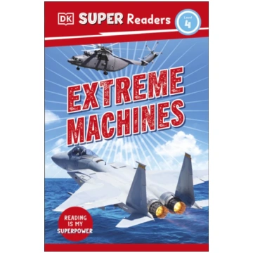 DK Super Readers Level 4 Extreme Machines DK Publi