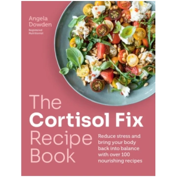 Cortisol Fix Recipe Book Angela Dowden