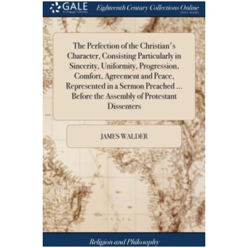 Perfection of the Christian"s Character, Consistin
