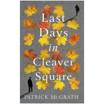 Last Days in Cleaver Square Patrick McGrath