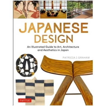 Japanese Design: An Illustrated Guide to Art, Arch