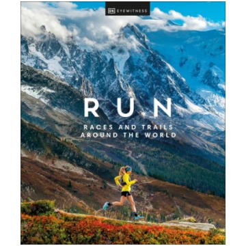 Run: Races and Trails Around the World Dorling Kin