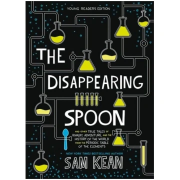 The Disappearing Spoon: And Other True Tales of Ri