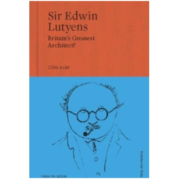 Sir Edwin Lutyens, Britain"s Greatest Architect? C