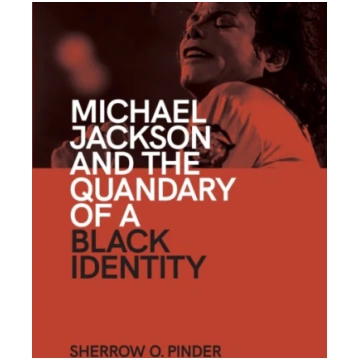 Michael Jackson and the Quandary of a Black Identi