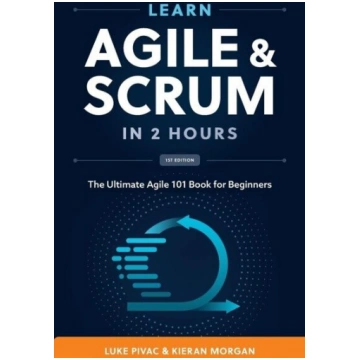 Learn Agile and Scrum in 2 Hours: The Ultimate Agi