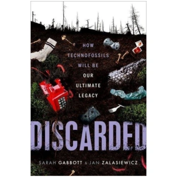 Discarded: How Technofossils Will be Our Ultimate 