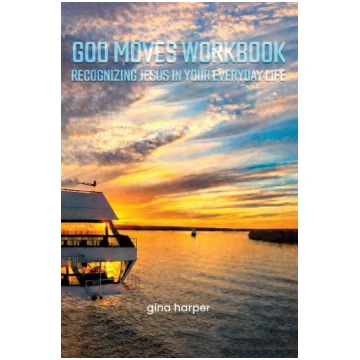 God Moves Workbook: Recognizing Jesus in Your Ever