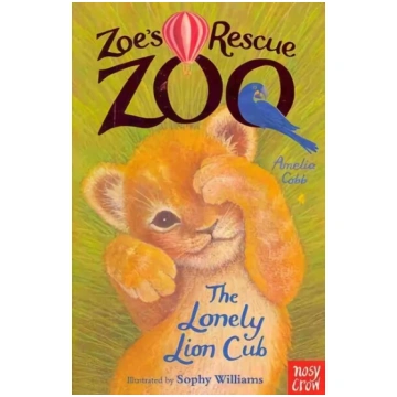 Zoe"s Rescue Zoo: The Lonely Lion Cub