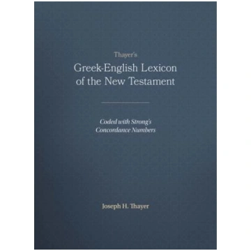 Thayer"s Greek-English Lexicon of the New Testamen