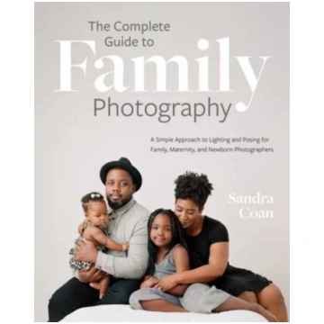 Complete Guide to Family Photography Coan, Sandra