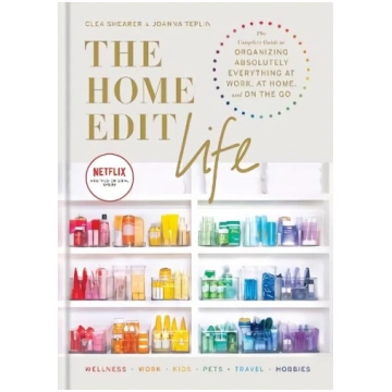 The Home Edit Life: The Complete Guide to Organizi