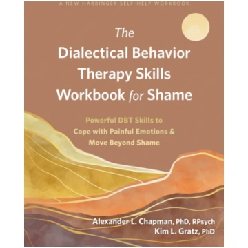 The Dialectical Behavior Therapy Skills Workbook f