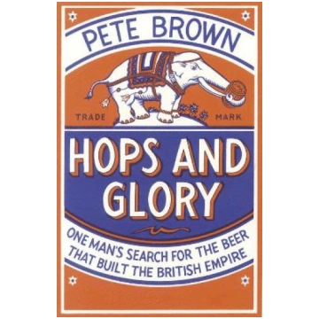 Hops and Glory: One man's search for the beer
