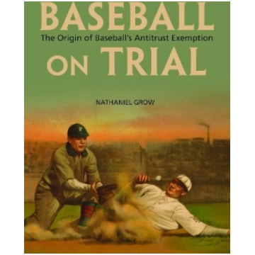 Baseball on Trial: The Origin of Baseball's A