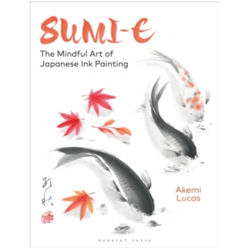 Sumi-e : The Mindful Art of Japanese Ink Painting