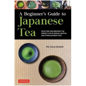 A Beginner"s Guide to Japanese Tea: Selecting and 