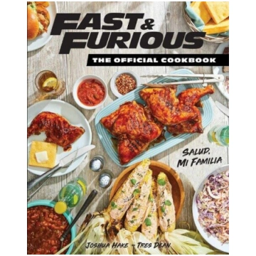 Fast & Furious: The Official Cookbook: Salud, Mi F