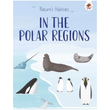 Nature"s Habitats: In the Polar Regions Annabel Gr