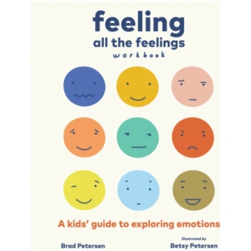Feeling All the Feelings Workbook Brad Petersen