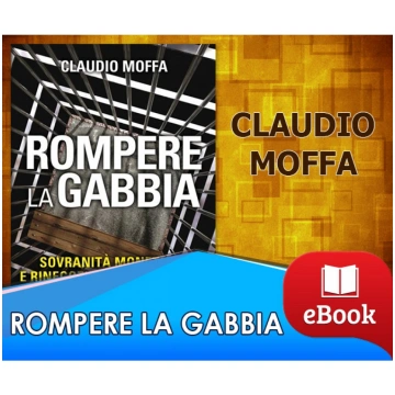 Rompere la gabbia - Sovranità monetaria e rinegozi