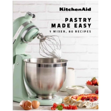 KitchenAid: Pastry Made Easy: 1 Mixer, 80 Recipes