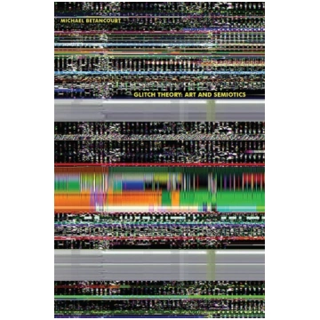 Glitch Theory: Art and Semiotics Im Pressd