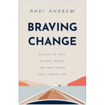 Braving Change: Release the Past, Welcome Growth, 