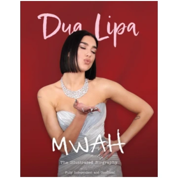 Mwah - Dua Lipa, The Illustrated Biography Carolyn