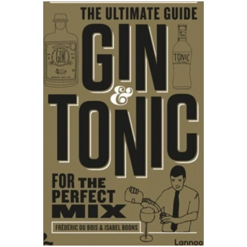 Gin & Tonic - The Gold Edition: The Ultimate Guide