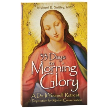 33 Days to Morning Glory, A Do-It-Yourself Retreat
