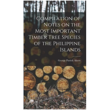Compilation of Notes on the Most Important Timber 